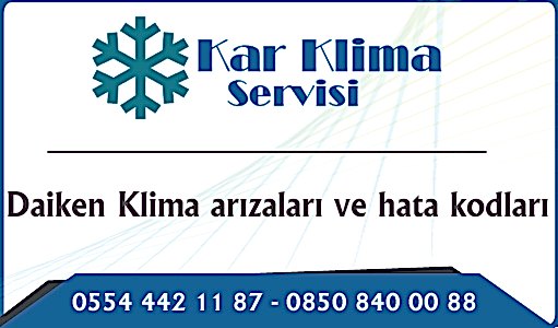 Daiken Klima arızaları ve hata kodları Daiken Klima arızaları ve hata kodları
